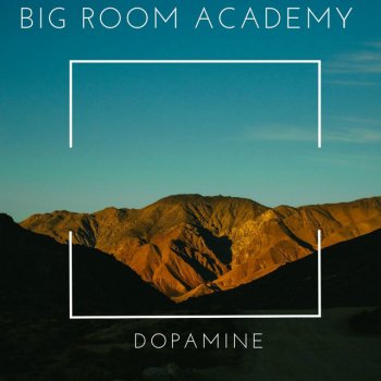Big Room Academy Dopamine