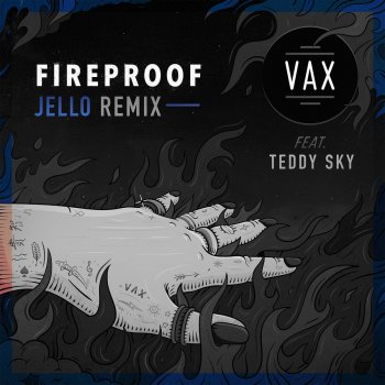 VAX feat. Teddy Sky & Jello Fireproof (feat. Teddy Sky) - Jello Remix