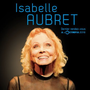 Isabelle Aubret Je ne chante pas pour passer le temps (Live à l'Olympia 2016)