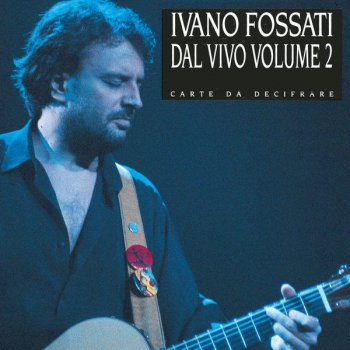 Ivano Fossati Carte Da Decifrare - Live Vol.2 Version