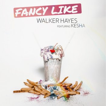 Walker Hayes feat. Kesha Fancy Like (feat. Kesha)
