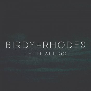 Birdy feat. RHODES Let It All Go