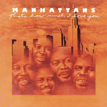 The Manhattans That's How Much I Love You