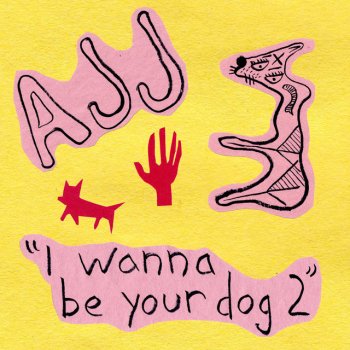AJJ I Wanna Be Your Dog 2