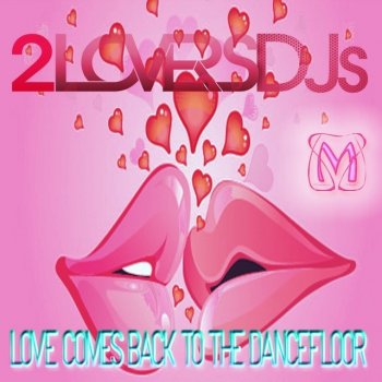 2lovers DJs Love Comes Back to the Dancefloor (2Lovers Remix)