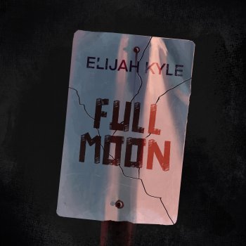 Elijah Kyle Full Moon