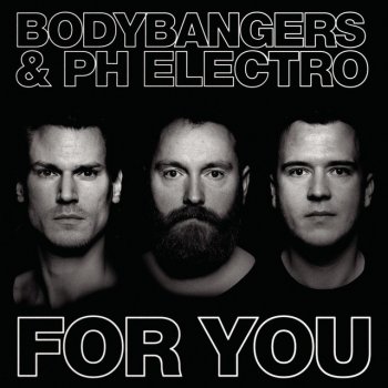 Bodybangers feat. PH Electro For You - Radio Edit