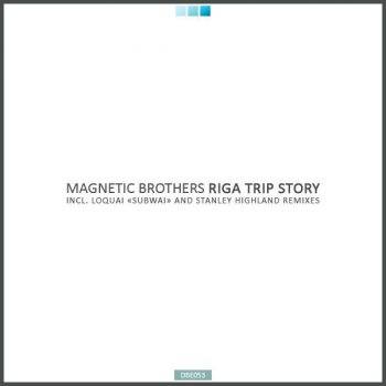 Magnetic Brothers Riga Trip Story (Loquai Subway Remix)