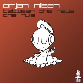Ørjan Nilsen Between The Rays - Original Mix