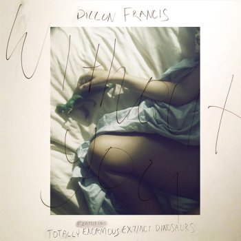 Dillon Francis feat. Totally Enormous Extinct Dinosaurs Without You