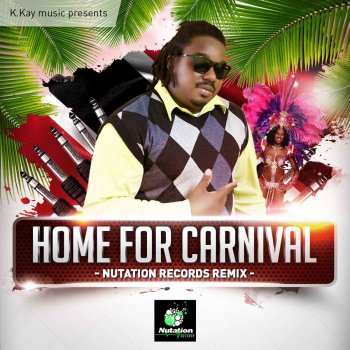 K Kay Home For Carnival (Nutation Records Remix)