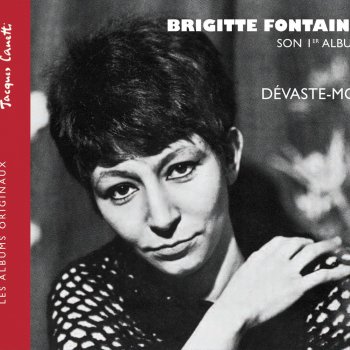 Brigitte Fontaine Dévaste moi alias "L'éternel féminin"