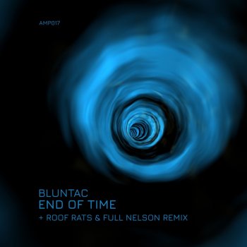 Bluntac End of Time (Full Nelson Remix)