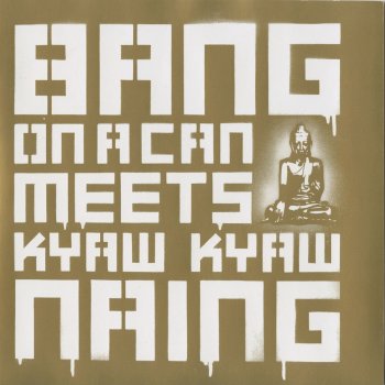 Kyaw Kyaw Naing feat. Bang On A Can All-Stars Seik Kyu Ahla (version 1)