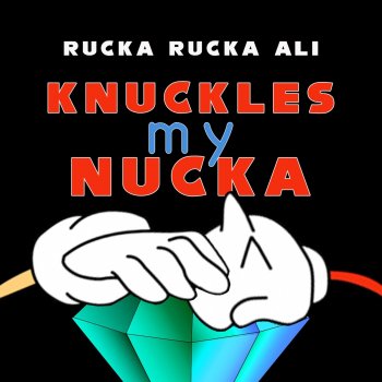Rucka Rucka Ali Knuckles My Nucka