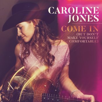 Caroline Jones Come In (But Don't Make Yourself Comfortable)