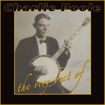 Charlie Poole Took My Gal a-Walkin'