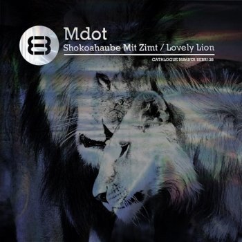 Mdot Lovely Lion - Original Mix
