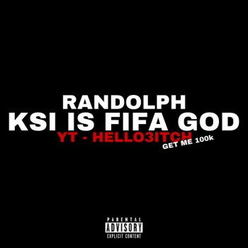 Randolph feat. Hello3itch KSI IS FIFA GOD