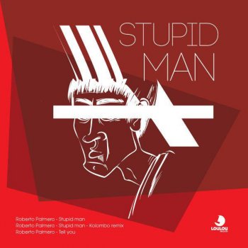 Roberto Palmero Stupid Man (Kolombo Remix)
