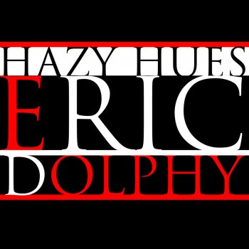 Eric Dolphy Hazy Hues