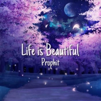 Prophit Life is Beautiful