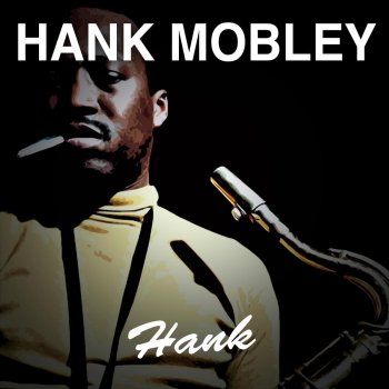 Hank Mobley You'd Be so Easy To Love