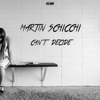 Martin Schicchi Can't Decide (Radio Edit)