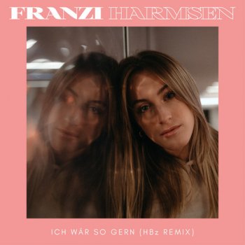 Franzi Harmsen feat. HBz Ich wär so gern - HBz Remix