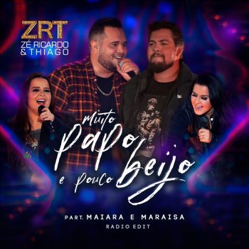 Zé Ricardo & Thiago feat. Maiara & Maraisa Muito Papo e Pouco Beijo - Radio Edit