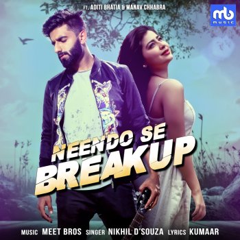 Meet Bros. feat. Nikhil D'Souza Neendo Se Breakup