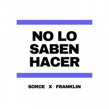SORCE & Franklin No Lo Saben Hacer