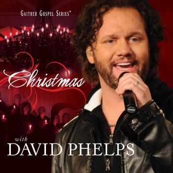 David Phelps Don't Save It All for Christmas Day