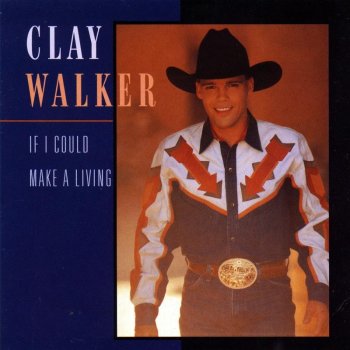 Clay Walker If I Could Make a Living