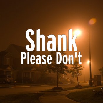 SHANK Please Don't
