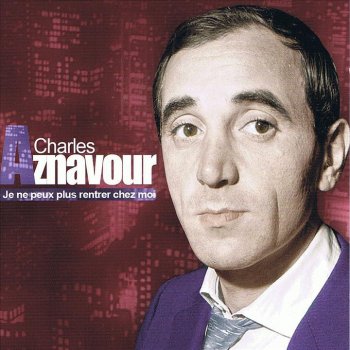 Charles Aznavour Quand tu viens chez moi