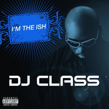 DJ Class I'm The Ish