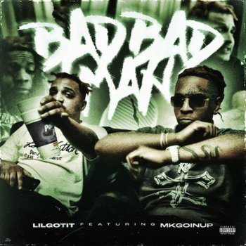 Lil Gotit Bad Bad Man (feat. MKgoinup)