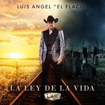 Luis Angel "El Flaco" La Ley De La Vida