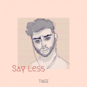Tiagz Say Less