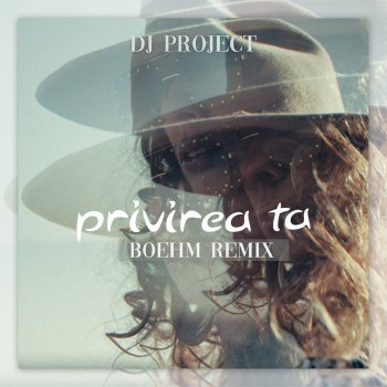 DJ PROJECT Privirea Ta (Boehm Remix)