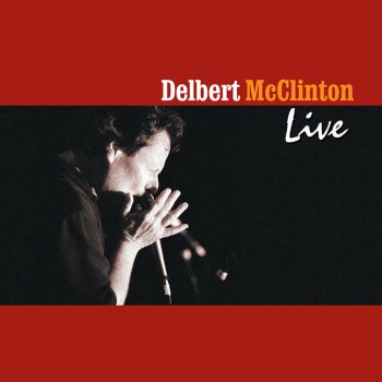 Delbert McClinton I Wanna Thank You Baby (Live)