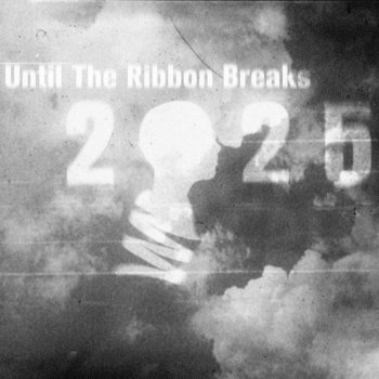 Until The Ribbon Breaks 2025