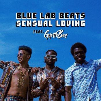 Blue Lab Beats feat. Ghetto Boy Sensual Loving