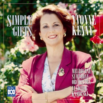 The Traditional, Yvonne Kenny, Melbourne Symphony Orchestra & Vladimir Kamirski Simple Gifts