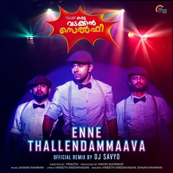 Vineeth Sreenivasan feat. Shaan Rahman Enne Thallendammaava (Official Remix By DJ Savyo)