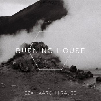 EZA feat. Aaron Krause Burning House