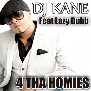 DJ Kane feat. Lazy Dubb 4 tha Homies (feat. Lazy Dubb)