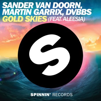 Sander Van Doorn, Martin Garrix, DVBBS feat. Aleesia Gold Skies (Original Mix)