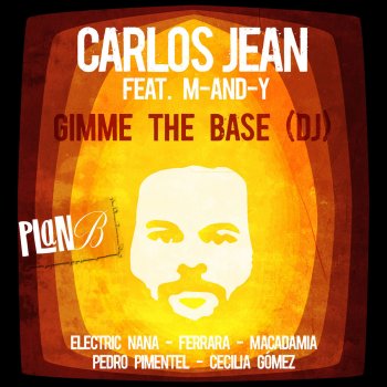 Carlos Jean, Pedro Pimentel, Ferrara, Macadamia, Electric Nana, M-AND-I & Cecilia Gómez Gimme the Base (DJ) [Feat. M-AND-Y]